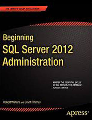 Beginning SQL Server 2012 Administration - Robert Walters