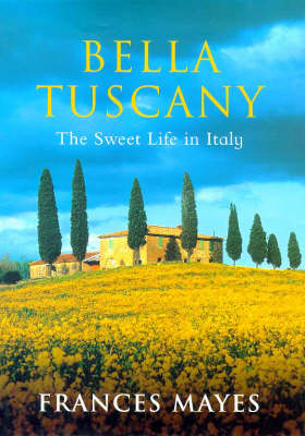 Bella Tuscany - Frances Mayes