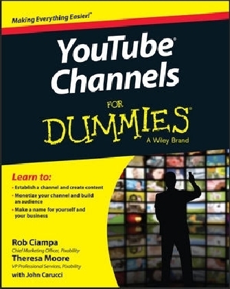 YouTube Channels For Dummies - Rob Ciampa, Theresa Moore, John Carucci, Stan Muller, Adam Wescott