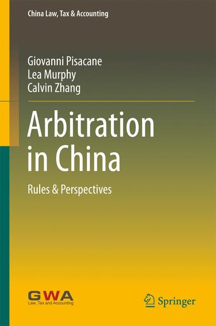 Arbitration in China - Giovanni Pisacane, Lea Murphy, Calvin Zhang