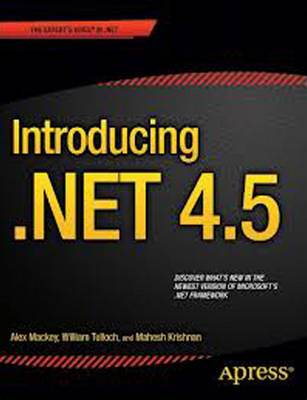 Introducing .Net 4.5 - Alex Mackey, William Tulloch, Mahesh Krishnan