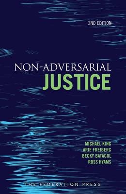 Non-Adversarial Justice - Michael King, Arie Freiberg, Becky Batagol, Ross Hyams