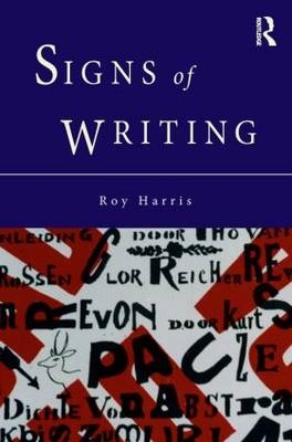 Signs of Writing - Professor Roy Harris, Roy Harris