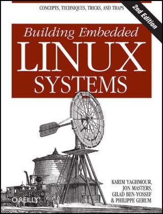 Building Embedded Linux Systems - Karim Yaghmour, Jon Masters, Gilad Ben-Yossef, Philippe Gerum