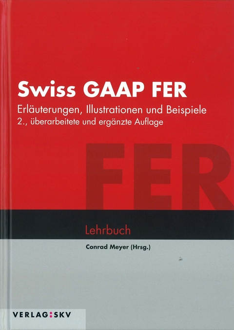 Swiss GAAP FER - Erläuterungen, Illustrationen und Beispiele - 