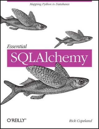 Essential SQLAlchemy - Rick Copeland