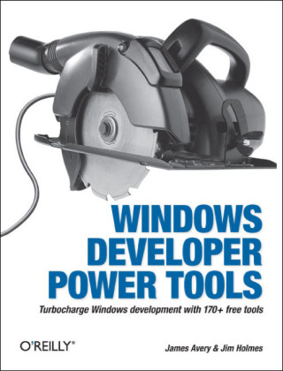 Windows Developer Power Tools - James Avery, Jim Holmes