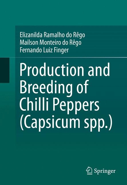 Production and Breeding of Chilli Peppers (Capsicum spp.) - Elizanilda Ramalho do  Rêgo, Mailson Monteiro do Rêgo, Fernando Luiz Finger