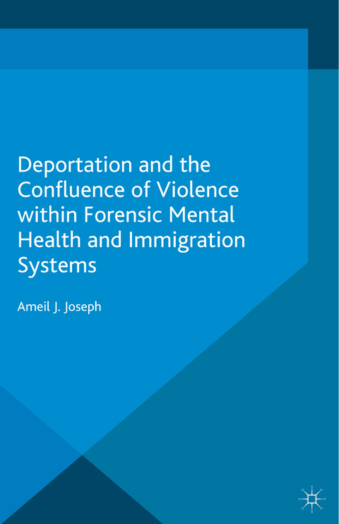 Deportation and the Confluence of Violence within Forensic Mental Health and Immigration Systems - Ameil J. Joseph