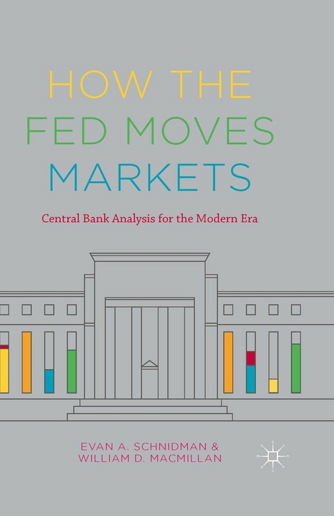 How the Fed Moves Markets - Evan A. Schnidman, William D. MacMillan