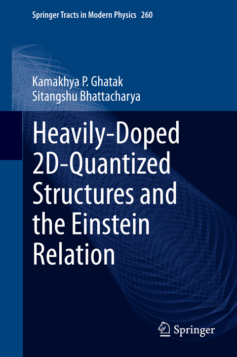 Heavily-Doped 2D-Quantized Structures and the Einstein Relation - Kamakhya P. Ghatak, Sitangshu Bhattacharya