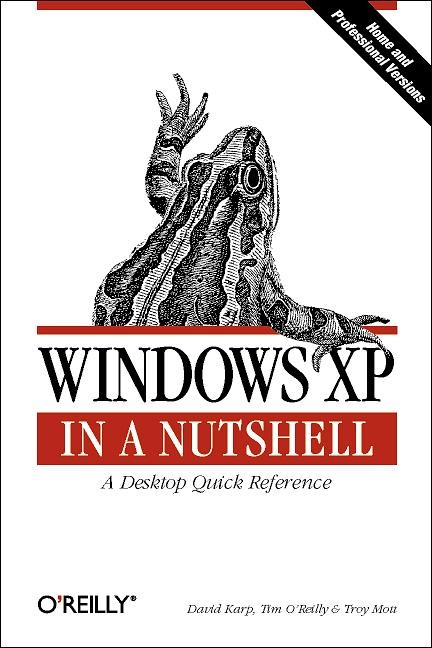 Windows XP in a Nutshell - David A. Karp, Tim O'Reilly, Troy Mott