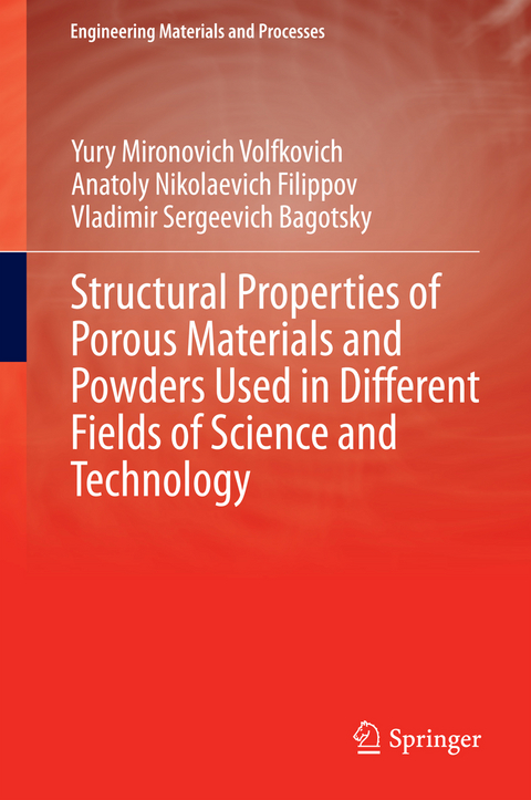 Structural Properties of Porous Materials and Powders Used in Different Fields of Science and Technology - Yury Mironovich Volfkovich, Anatoly Nikolaevich Filippov, Vladimir Sergeevich Bagotsky