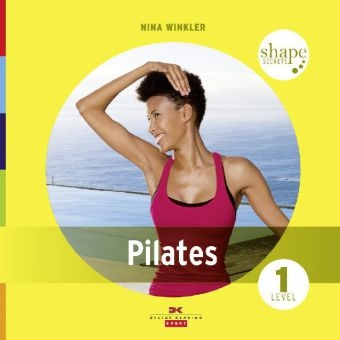 Shape Secrets Pilates 1 - Nina Winkler