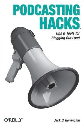 Podcasting Hacks - Jack D. Herrington