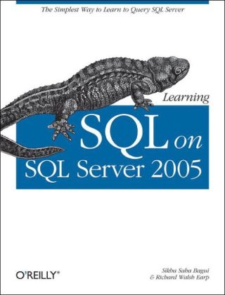 Learning SQL on SQL Server 2005 - Sikha Bagui, Dr. Richard Earp