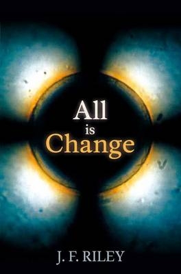 All is Change - J. F. Riley