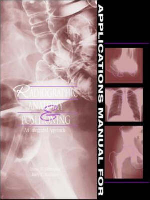 Applications Manual for Radiographic Anatomy and Positioning - D. H. Gronefeld, M.L. Madigan