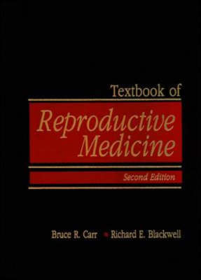 Textbook of Reproductive Medicine - Bruce R. Carr, Richard E. Blackwell