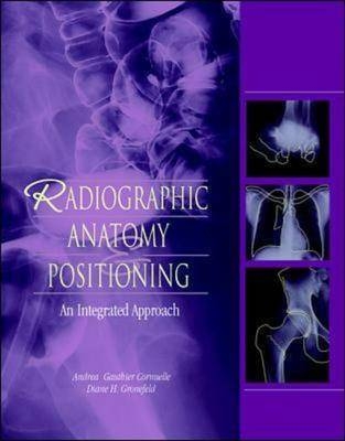 Radiographic Anatomy and Positioning - Andrea Cornuelle, Diane Gronefeld