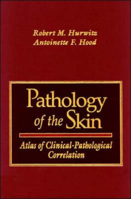 Pathology of the Skin - R.M. Hurwitz, Antoinette F. Hood