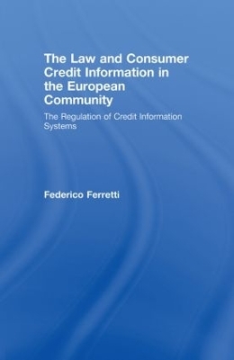 The Law and Consumer Credit Information in the European Community - Federico Ferretti