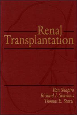 Renal Transplantation - Ron Shapiro, Thomas E. Starzi, Richard L. Simmons