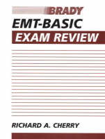 EMT-Basic Exam Review - Richard A. Cherry  MS  EMT-P