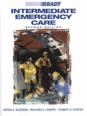 Intermediate Emergency Care - Bryan E. Bledsoe, Robert S. Porter, Richard A. Cherry  MS  EMT-P