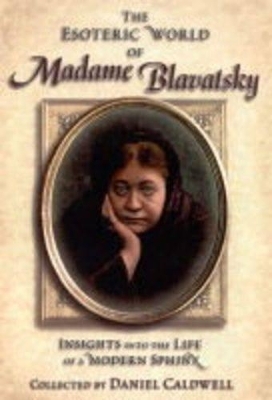 The Esoteric World of Madame Blavatsky