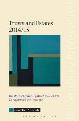 Core Tax Annual: Trusts and Estates 2014/15 - Iris Wunschmann-Lyall, Chris Erwood