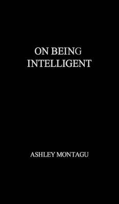 On Being Intelligent - Ashley Montagu