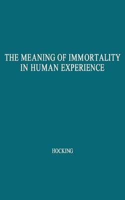 The Meaning of Immortality in Human Experience - William Ernest Hocking