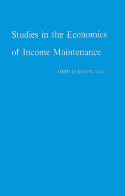 Studies in the Economics of Income Maintenance