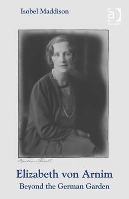 Elizabeth von Arnim -  Isobel Maddison