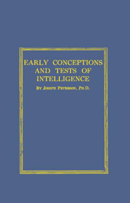 Early Conceptions and Tests of Intelligence. - Joseph Peterson