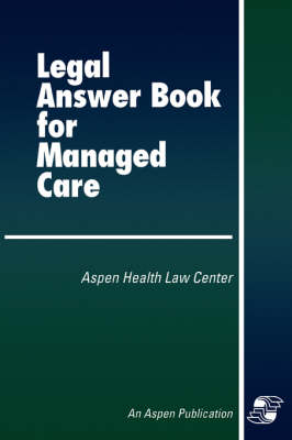 Legal Answer Book for Managed Care -  Aspen Health Law Center