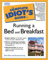 Complete Idiot's Guide to Running a Bed and Breakfast - Park Davis, Susannah Craig