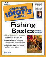 Complete Idiot's Guide to Fishing Basics - Mike Toth