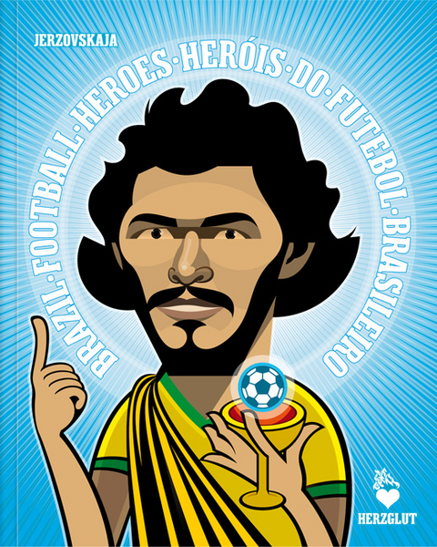 BRAZIL FOOTBALL HEROES – HERÓIS DO FUTEBOL BRASILEIRO - - Jerzovskaja