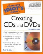 Complete Idiot's Guide to Creating Your Own Cds And Dvds (Third Edition) - Terry Ogletree, Todd Brakke