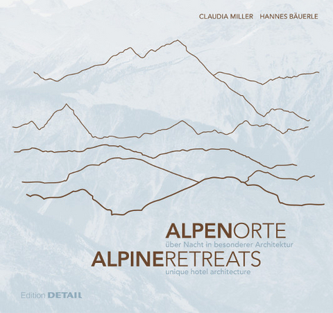 AlpenOrte/AlpineRetreats - Hannes Bäuerle, Claudia Miller