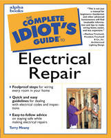 The Complete Idiot's Guide to Electrical Repair - Terry Meany