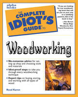 Complete Idiot's Guide to Woodworking - Reed Karen