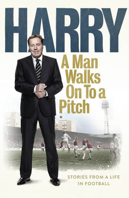 A Man Walks On To a Pitch - Harry Redknapp