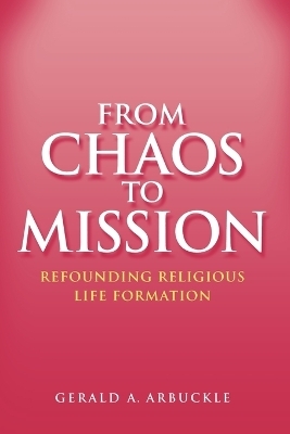 From Chaos To Mission - Gerald A. Arbuckle