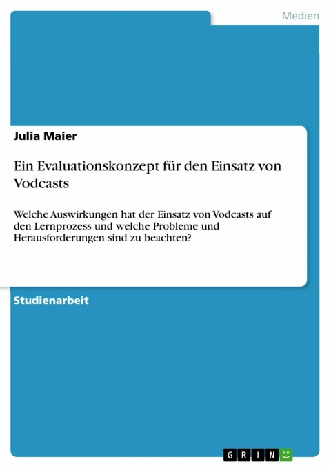 Ein Evaluationskonzept für den Einsatz von Vodcasts - Julia Maier