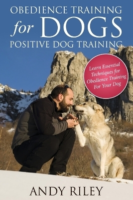 Obedience Training for Dogs - Andy Riley