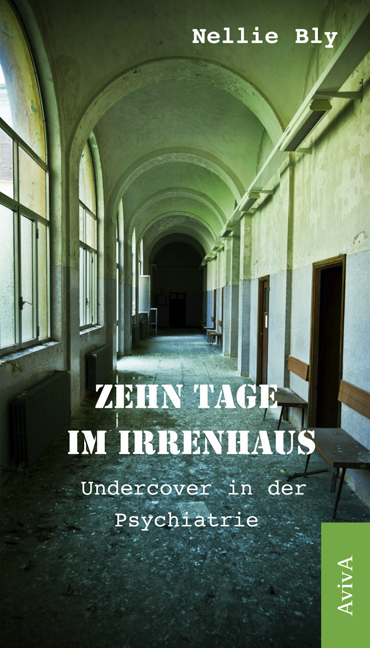 Zehn Tage im Irrenhaus - Nellie Bly