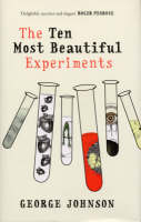 The Ten Most Beautiful Experiments - George Johnson